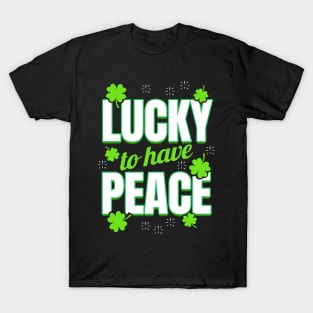 Shamrocks Making Lucky To Have Peace On St Patricks Day T-Shirt